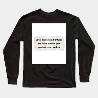 Life's greatest adventures are found outside your comfort zone, explore! Long Sleeve T-Shirt